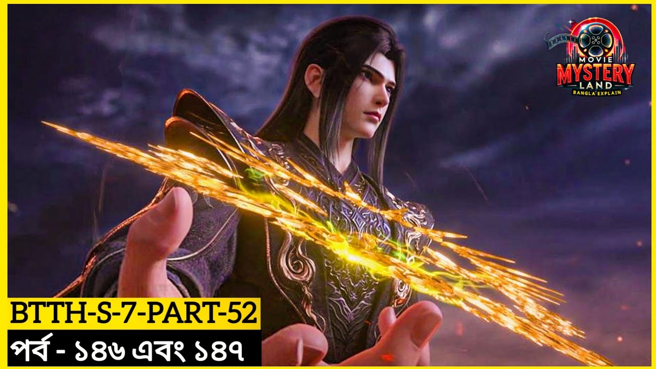 Battle Through The Heavens Explain In Bangla | Episode 146,147 | BTTH Season 7 | Part-52