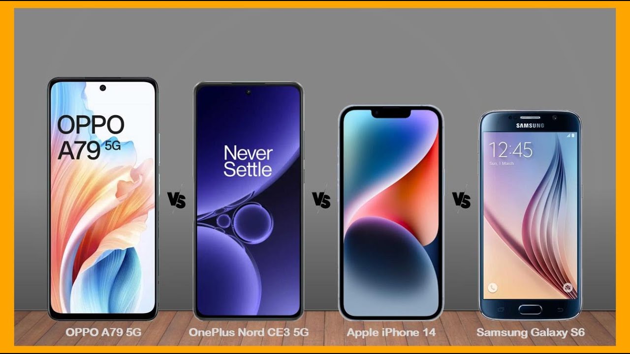 OPPO A79 5G vs OnePlus Nord CE3 5G vs Apple iPhone 14 vs Samsung Galaxy S6 Specs Reviev