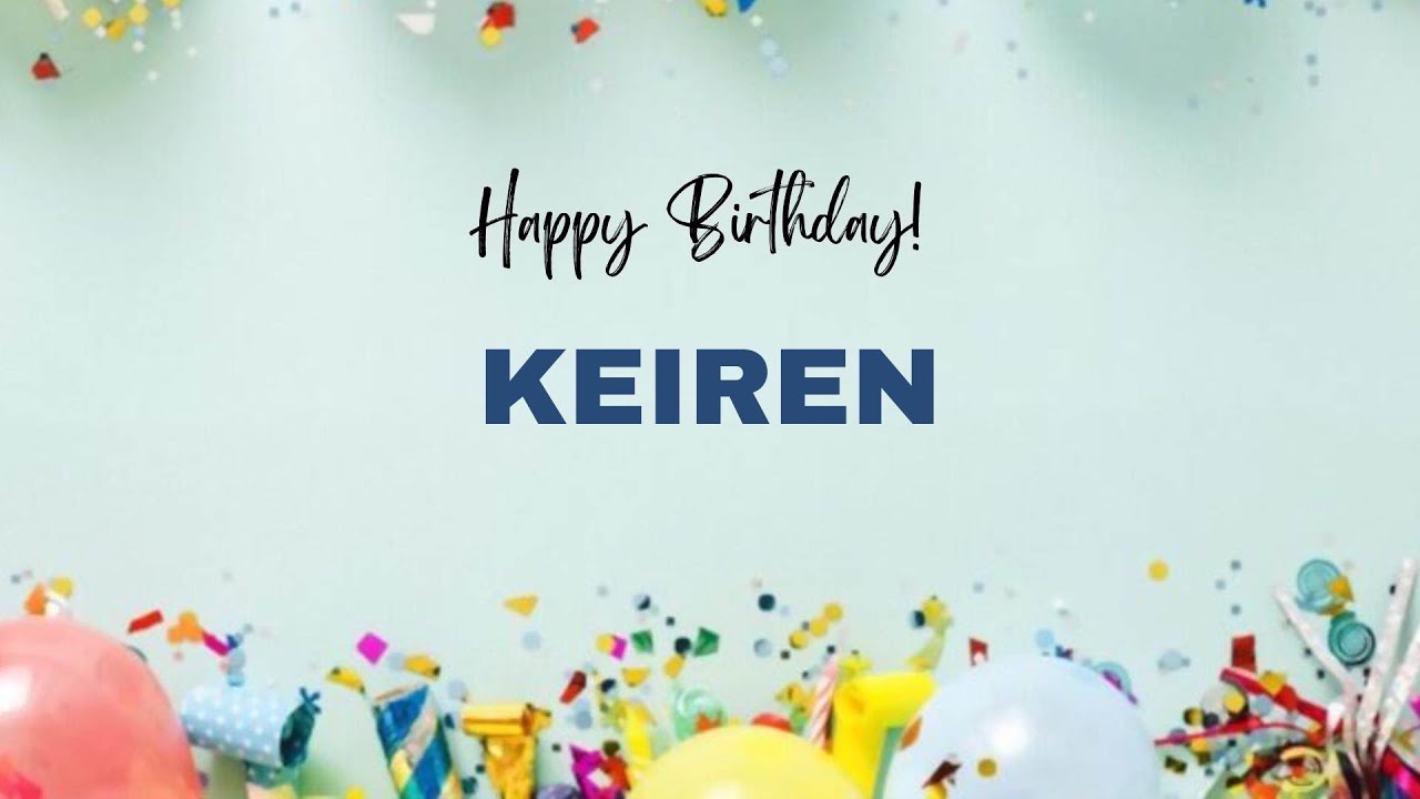 KEIREN Happy Birthday Song – Happy Birthday KEIREN