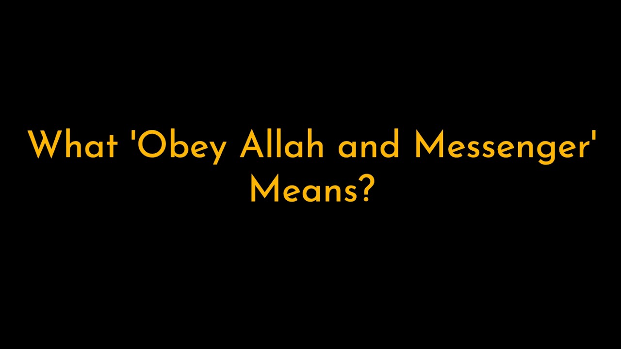 What 'Obey Allah and Messenger' Means: A Qur'anic Perspective