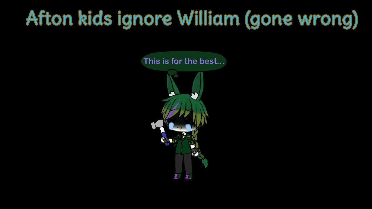 Afton kids ignore William (gone wrong) part 1 (my au)