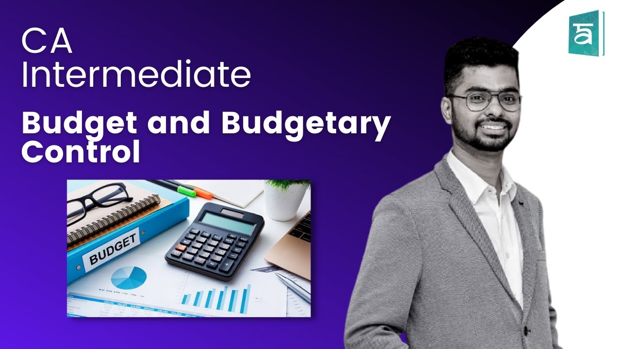 CA Intermediate | Chapter 15: Budget and Budgetary Control | Cost & Management Accounting | Arjun