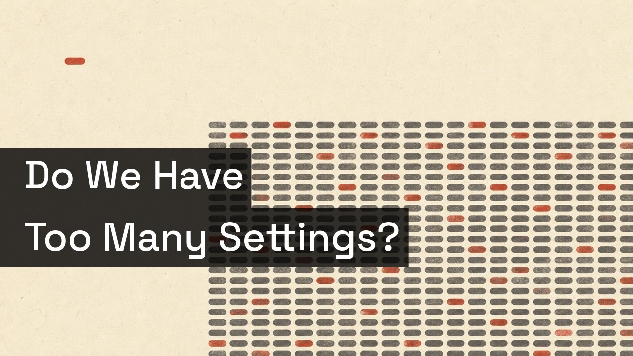 Do We Have Too Many Settings?