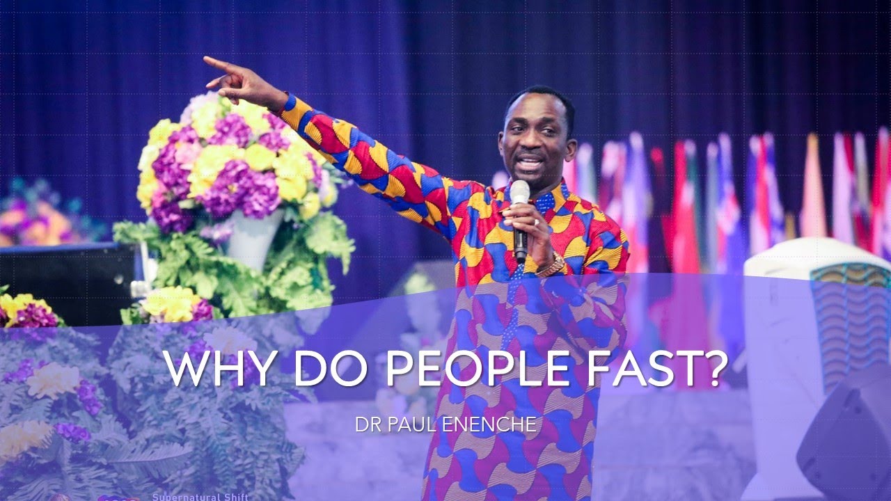 Почему люди постятся? — Доктор Пастор Пол Эненче (И КАК ВАМ НУЖНО ПОСТИТЬСЯ)