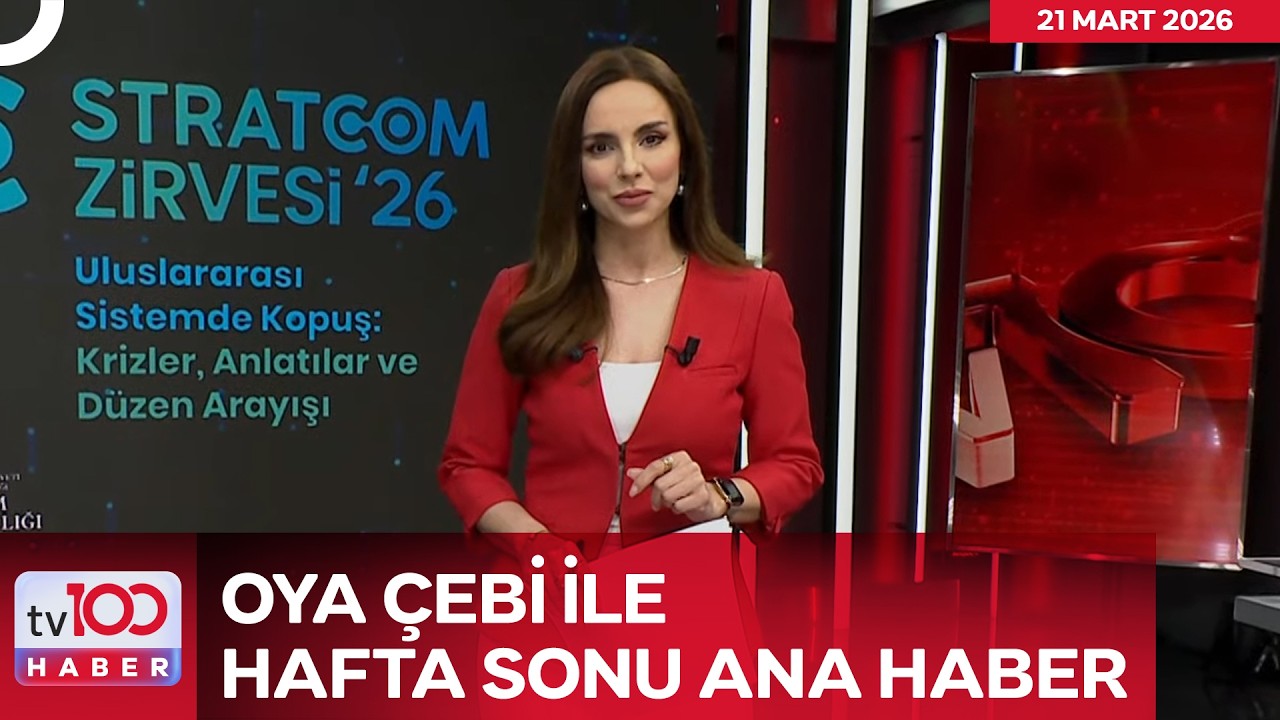 Oya &Ccedil;ebi ile Hafta Sonu Ana Haber l 21 Mart 2026