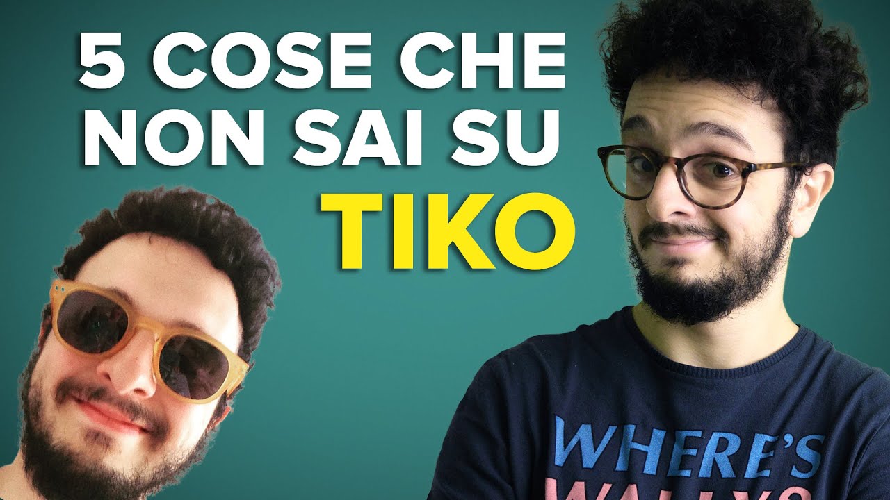5 COSE CHE NON SAI su TIKO - #Sapevatelo