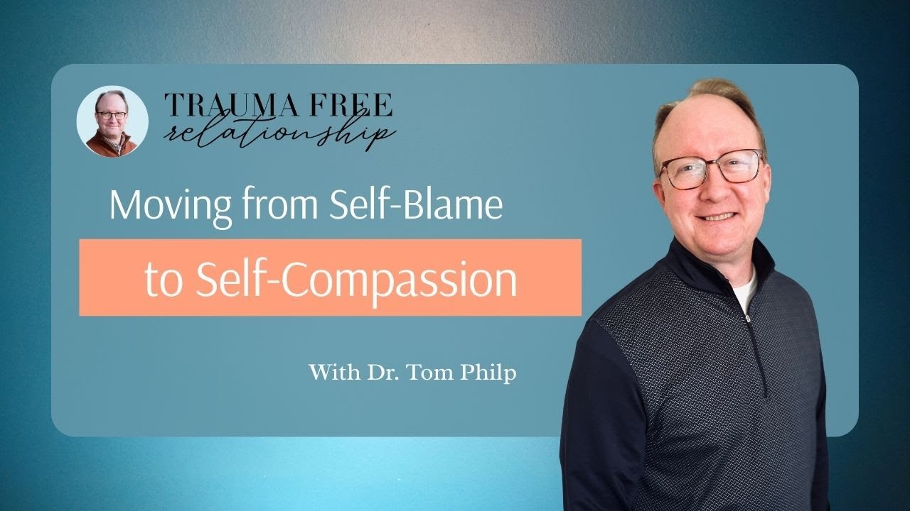 Moving From Self-Blame to Self-Compassion