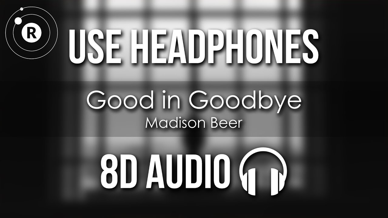 Madison Beer - Good in Goodbye (8D AUDIO)