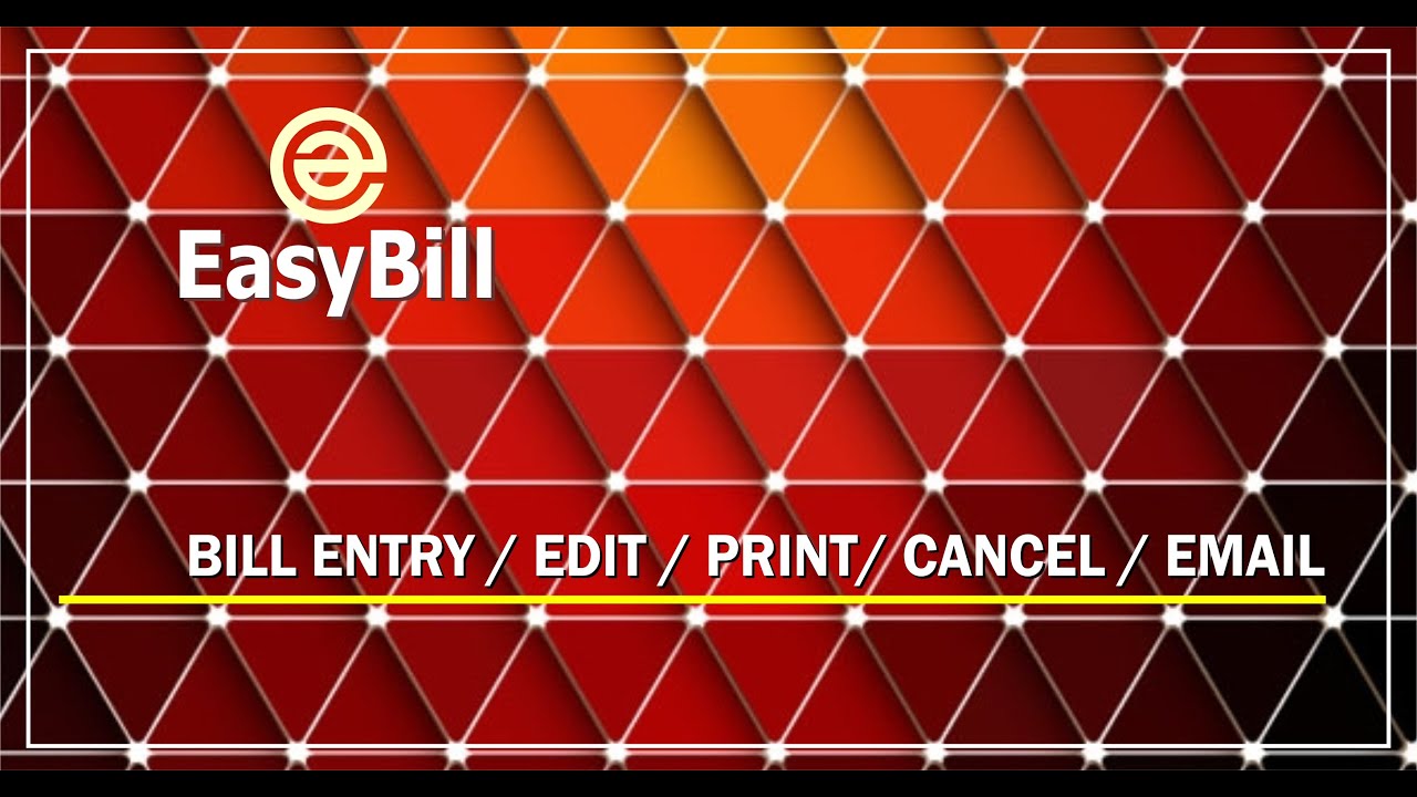 Bill Entry / Bill Edit / Bill Print / Bill Cancel / Bill Email