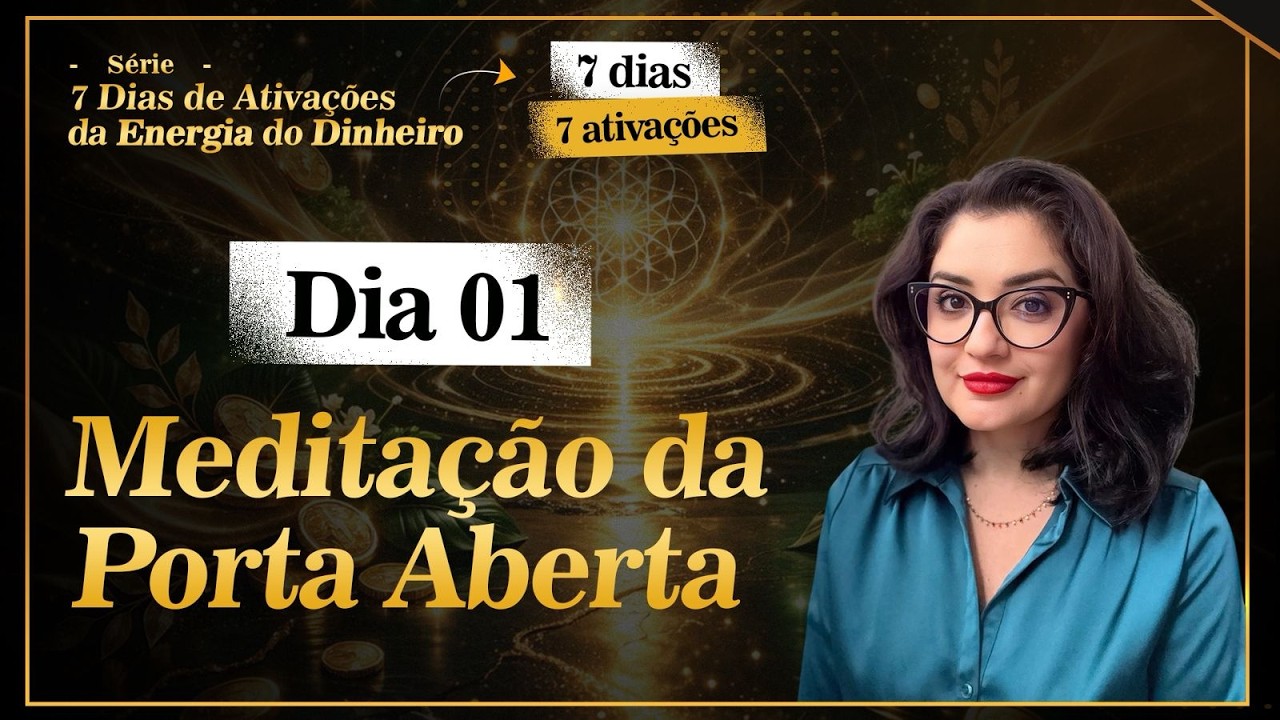 1 | Meditação da Porta Aberta para a Prosperidade | Círculo de Proteção da Relação com o Dinheiro