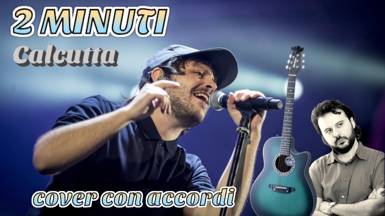 2 MINUTI - CALCUTTA  Cover con Accordi