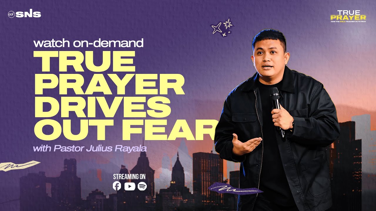 True Prayer | True Prayer Drives Out Fear | Pastor Julius Rayala