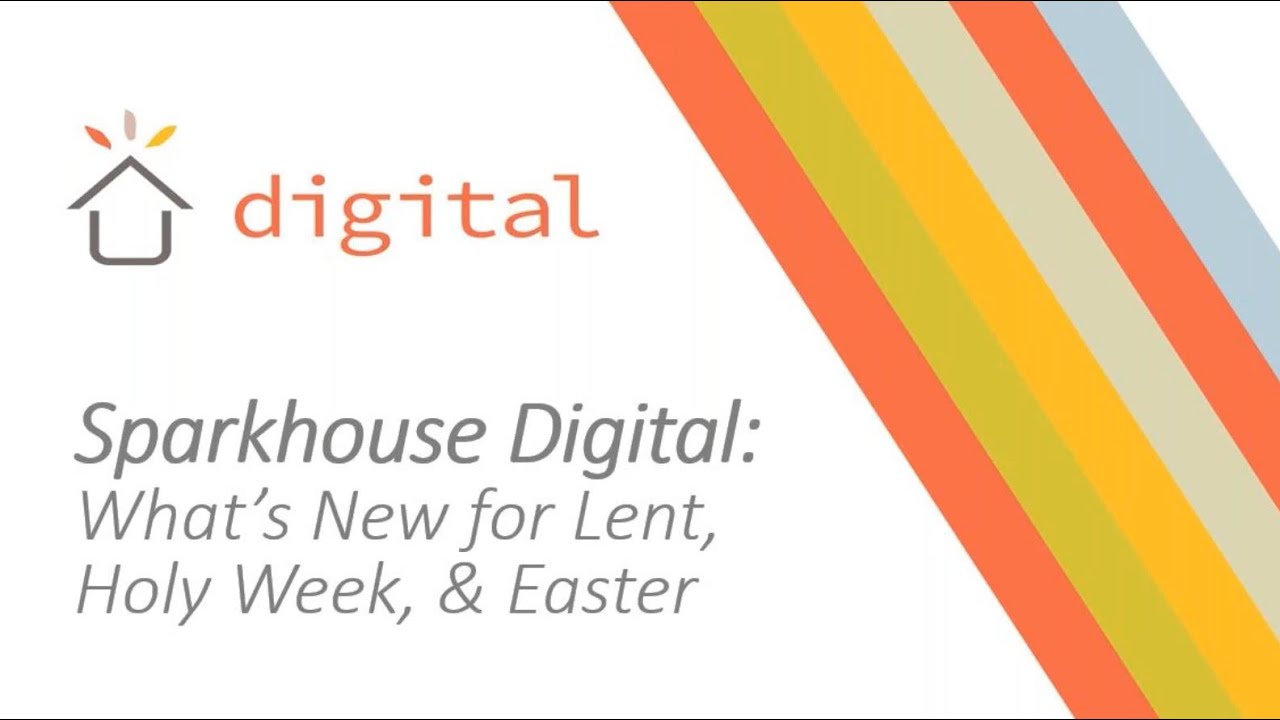 Sparkhouse Digital  What’s New for Lent, Easter, & Beyond 2025