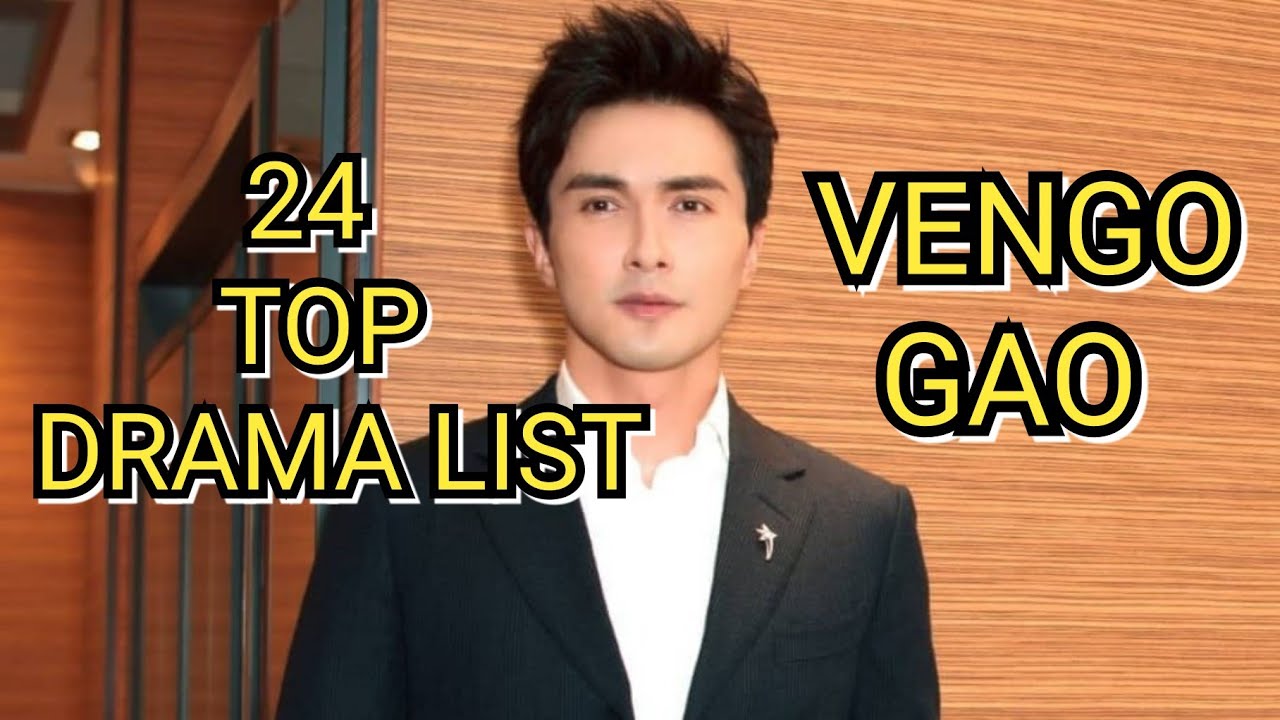 24 TOP DRAMA LIST VENGO GAO