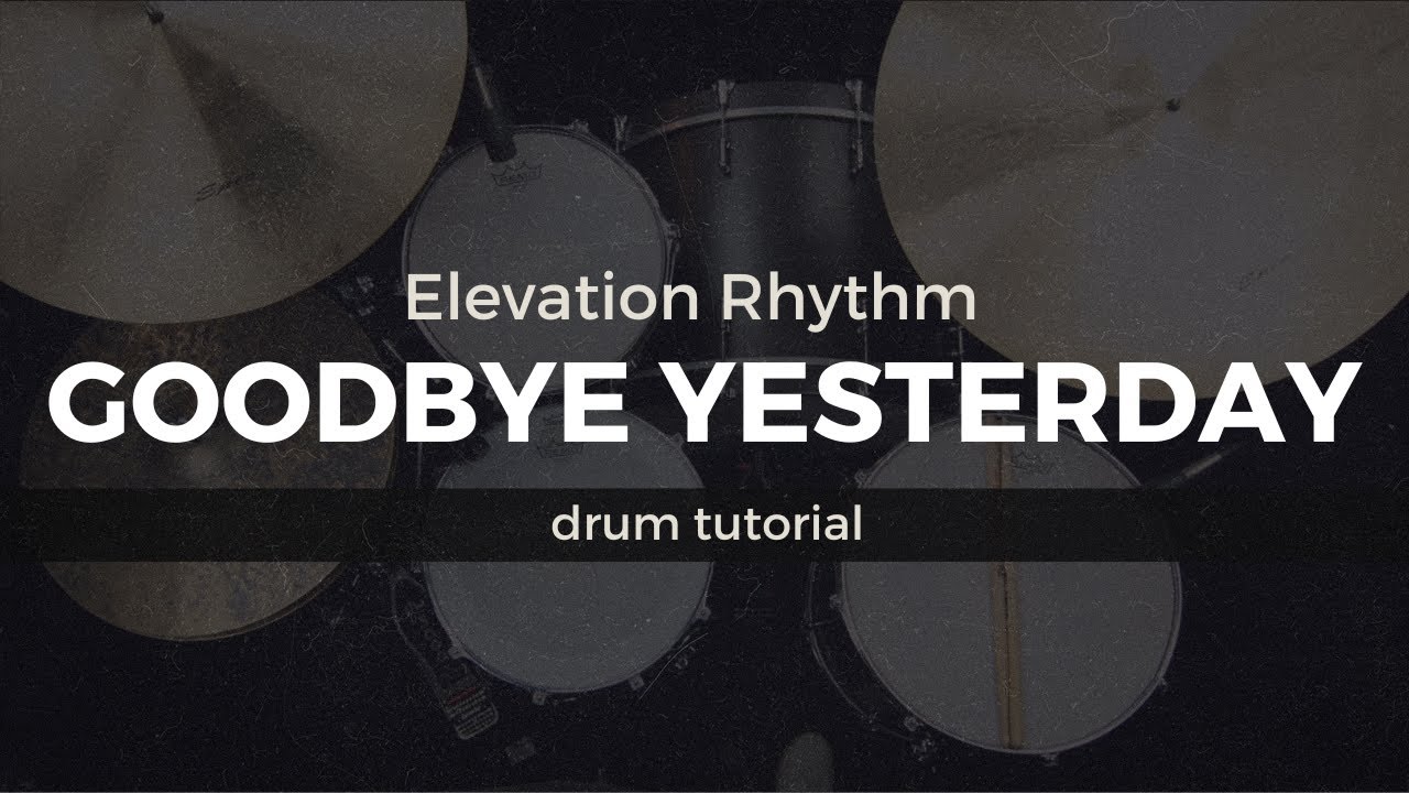 Goodbye Yesterday - Elevation Rhythm (Tutorial/Play-Through)