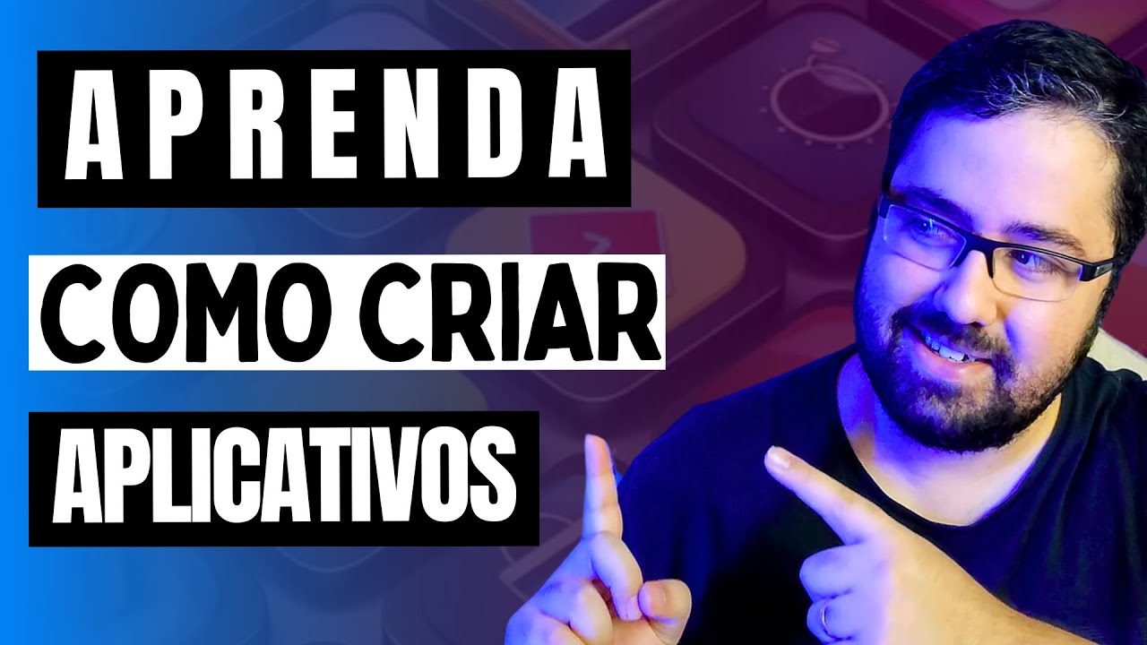 Como Criar Aplicativos, o Guia Passo a Passo