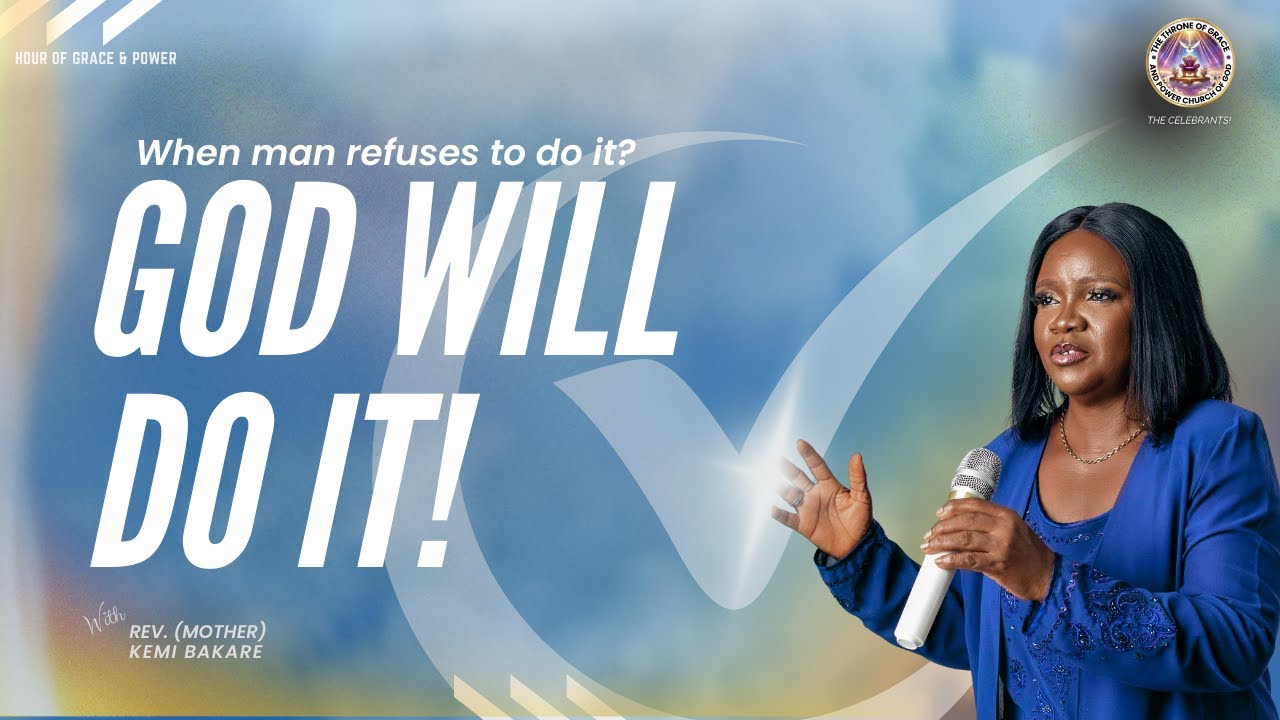 What Man Refused To Do For You: God Will Do It | Rev. (Mother) Kemi Bakare