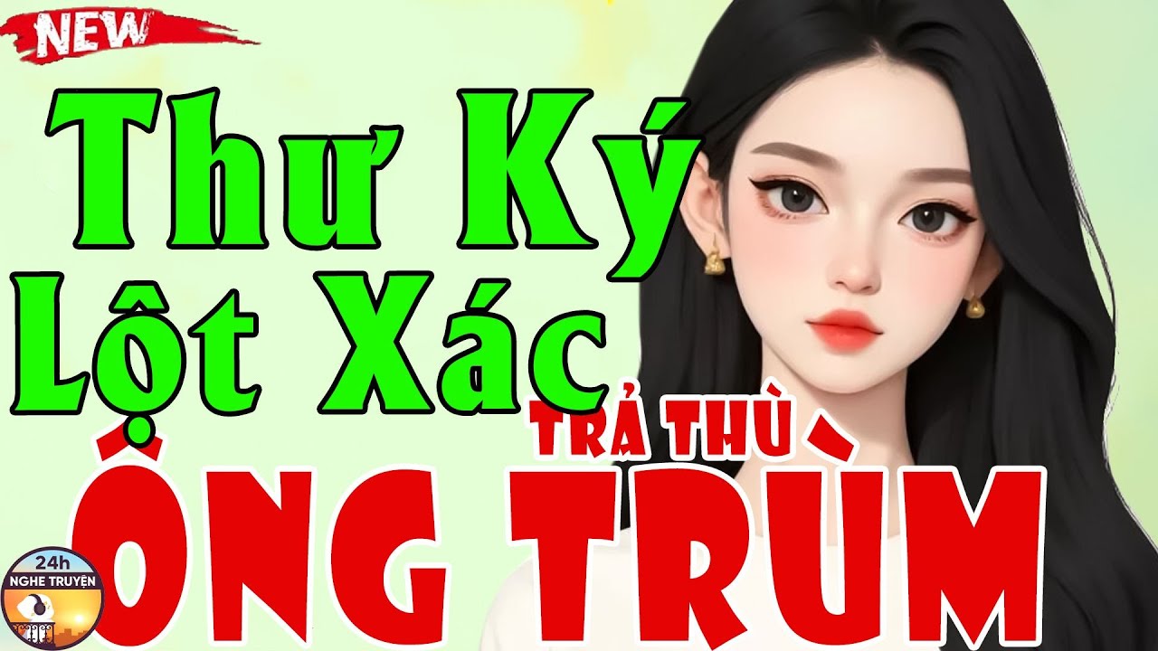THƯ KÝ LỘT XÁC TRẢ THÙ ÔNG TRÙM Trọn Bộ - Tiểu Thuyết Ngôn Tình Gay Cấn