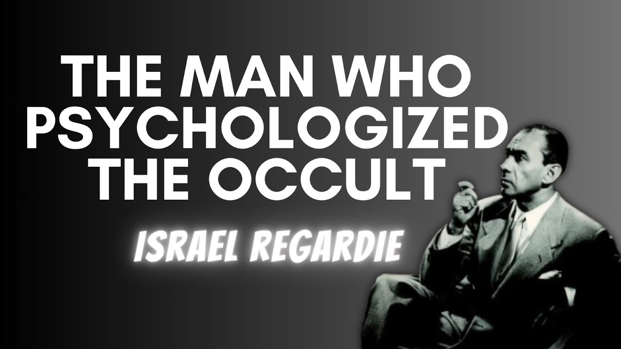 Israel Regardie: Psycologizing Esotericism & Magic