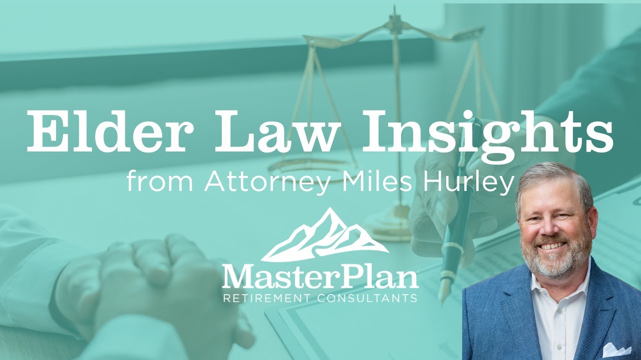 Elder Law Insights from Attorney Miles Hurley