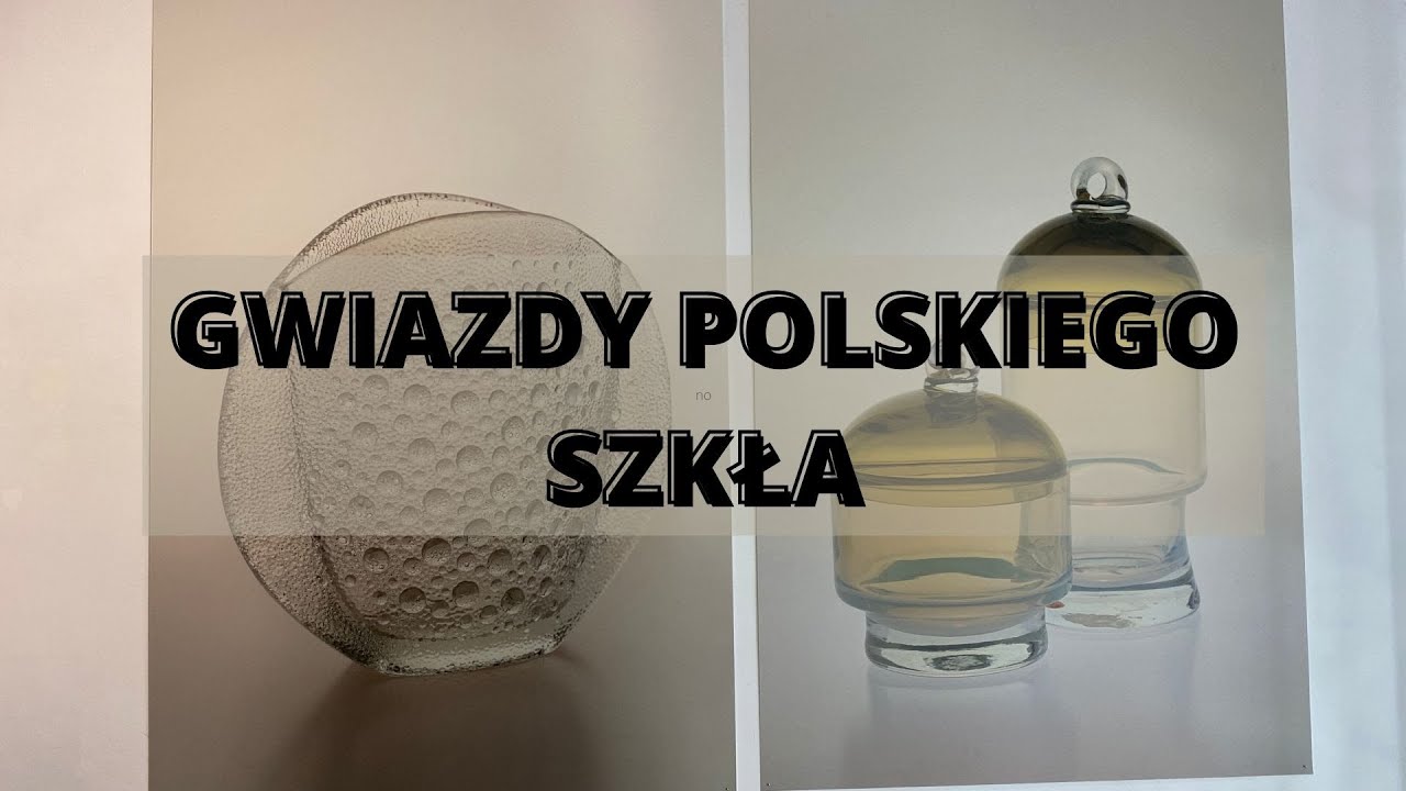 Gwiazdy Polskiego Szkła - Galeria Dobrej Sztuki
