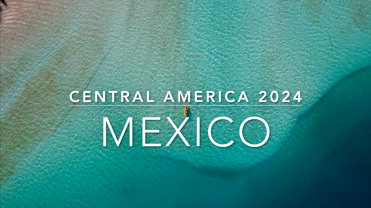 MEXICO | Central America 2024 4K