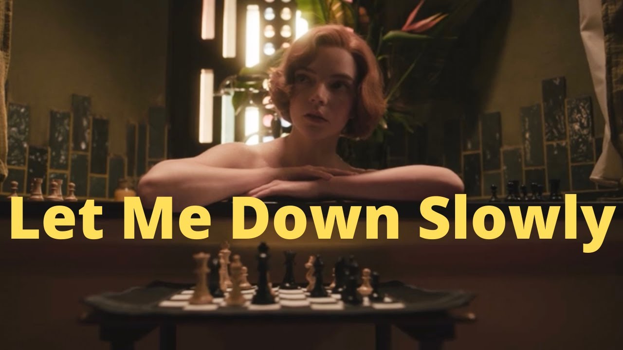 Beth Harmon || Let Me Down Slowly (The Queen's Gambit)