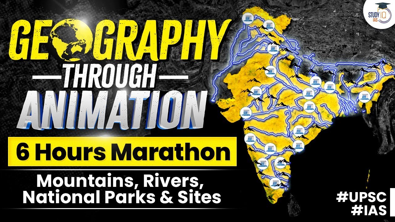Geography Through Animation & Maps | Indian Geography Marathon Class for UPSC | UPSC CSE | StudyIQ