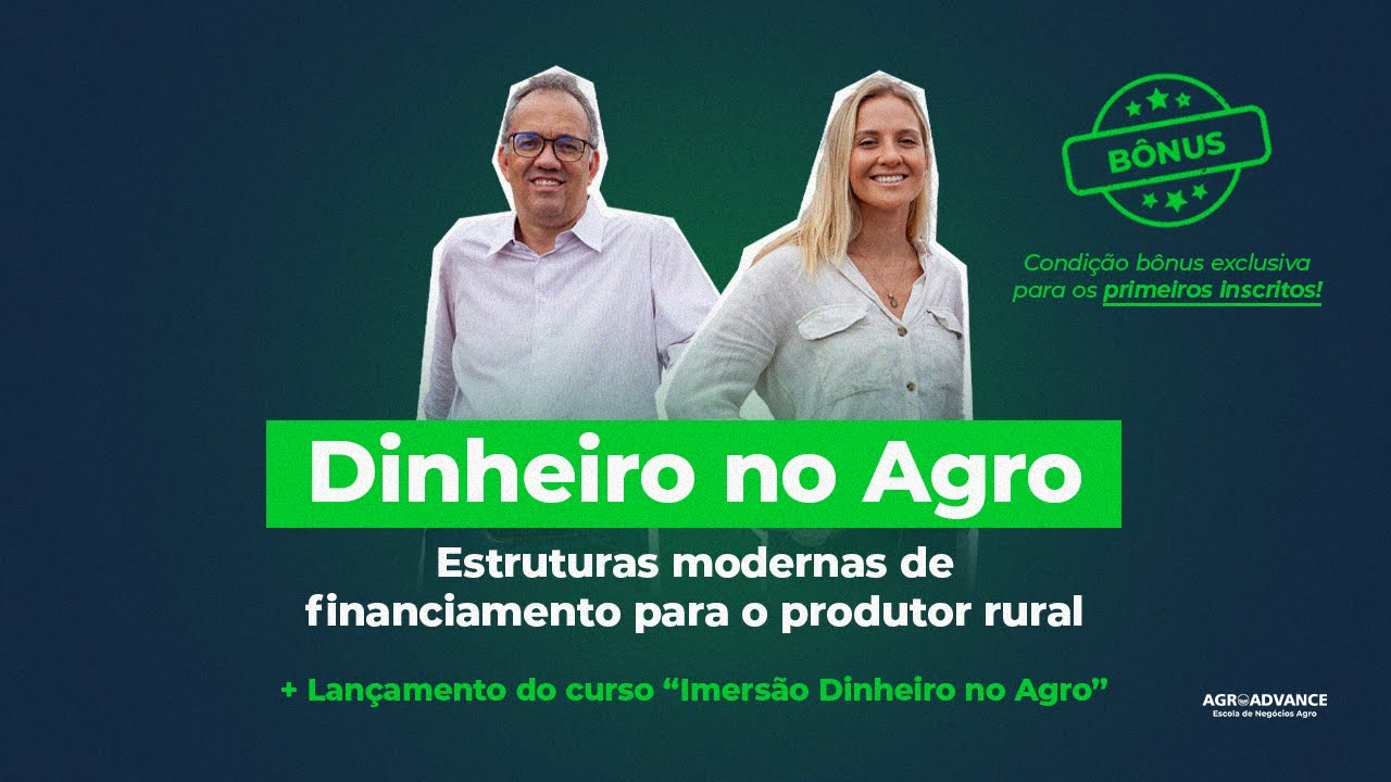DINHEIRO NO AGRO: ESTRUTURAS DE FINANCIAMENTOS MODERNA PARA O PRODUTOR RURAL