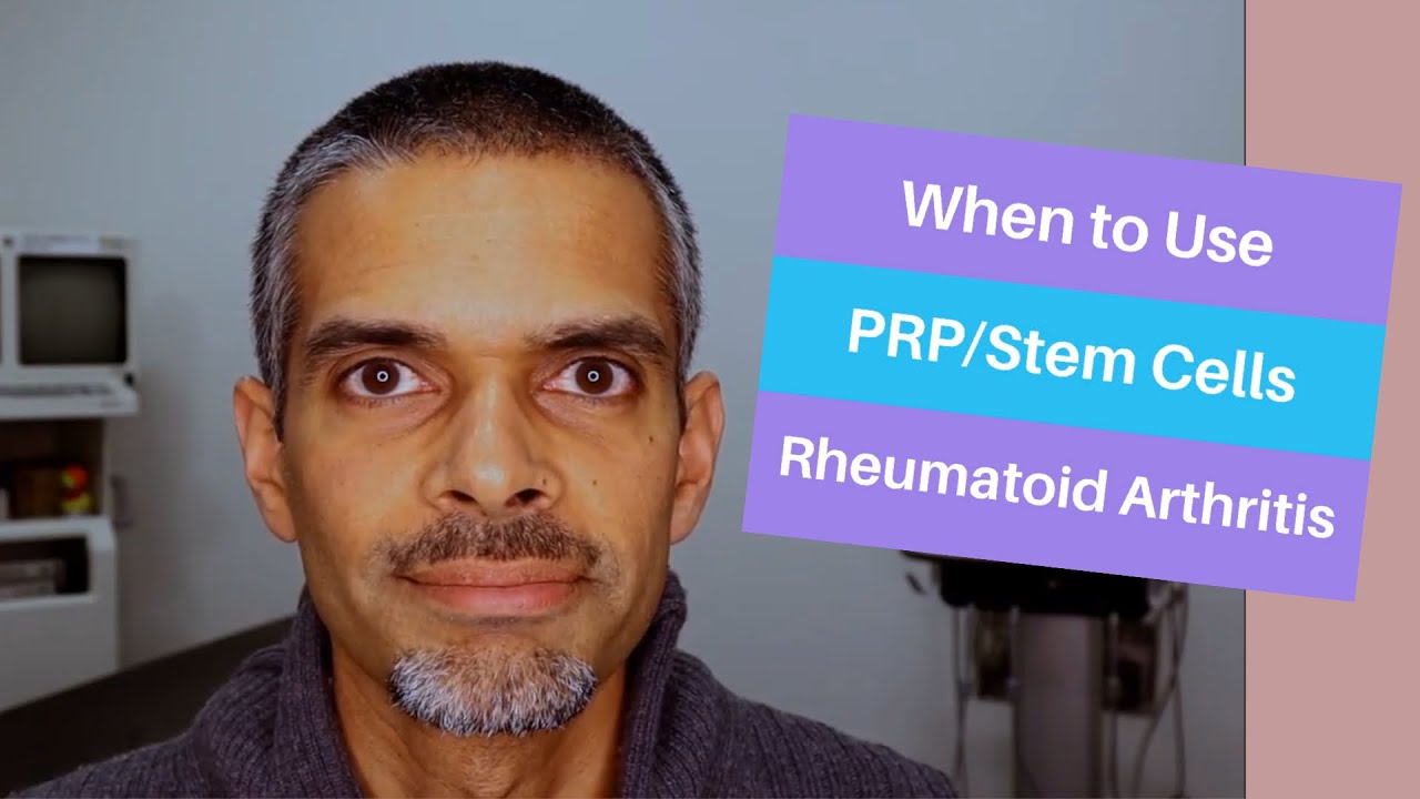 Rheumatoid arthritis treatment, when to use PRP and Stem cells.