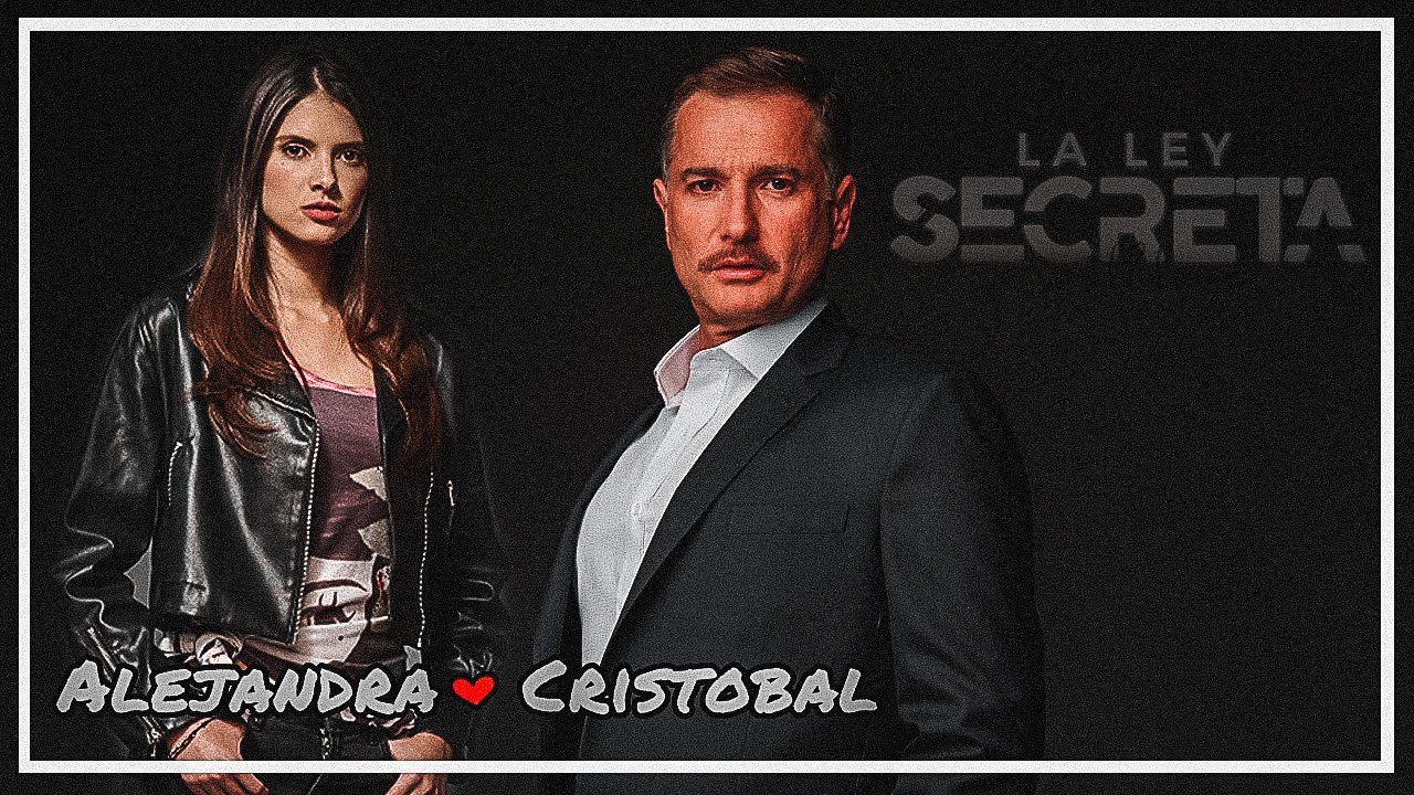 Alejandra & Cristobal┃ LA LEY SECRETA ┃PARTE ÚNICA