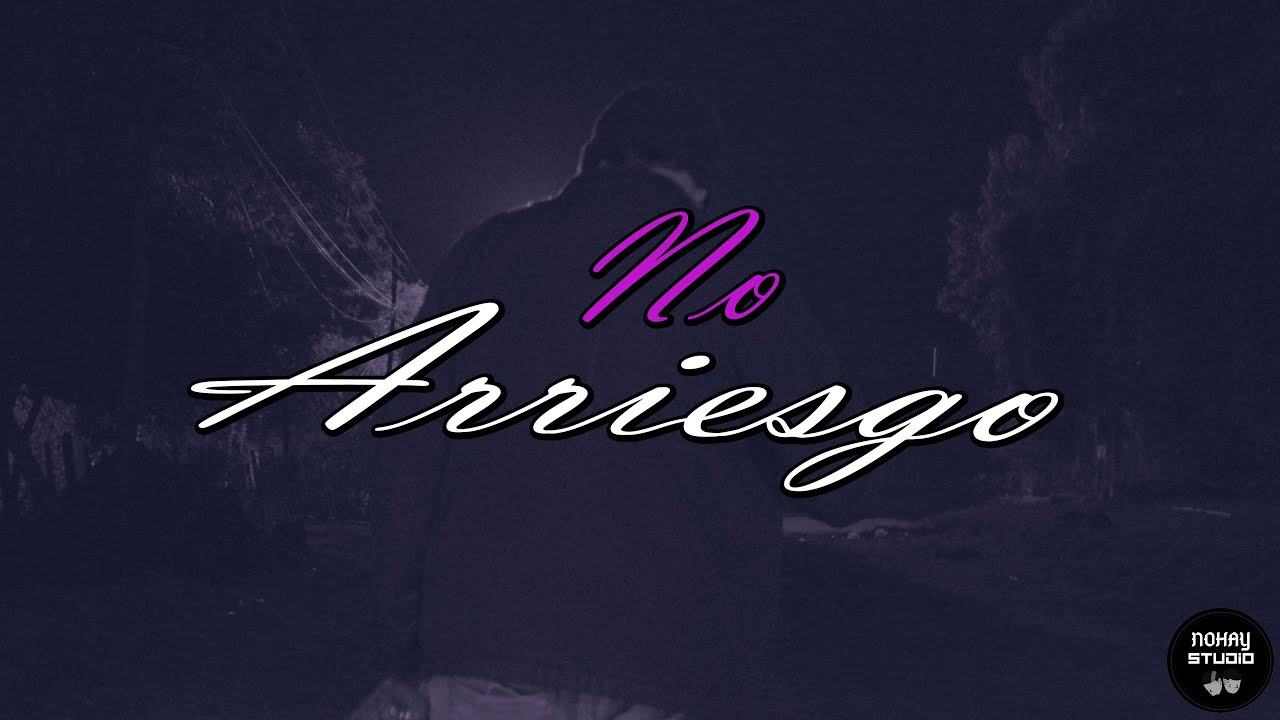 NOHAY STUDIO - NO ARRIESGO (VIDEO)