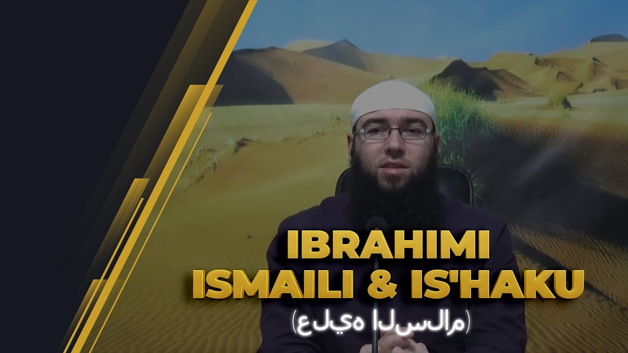 06.Ibrahimi, Ismaili dhe Is'haku - Hoxhë Omer Bajrami