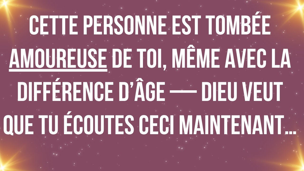 Cette personne est tombée amoureuse de toi, même avec la différence d’âge — Dieu veut que tu...