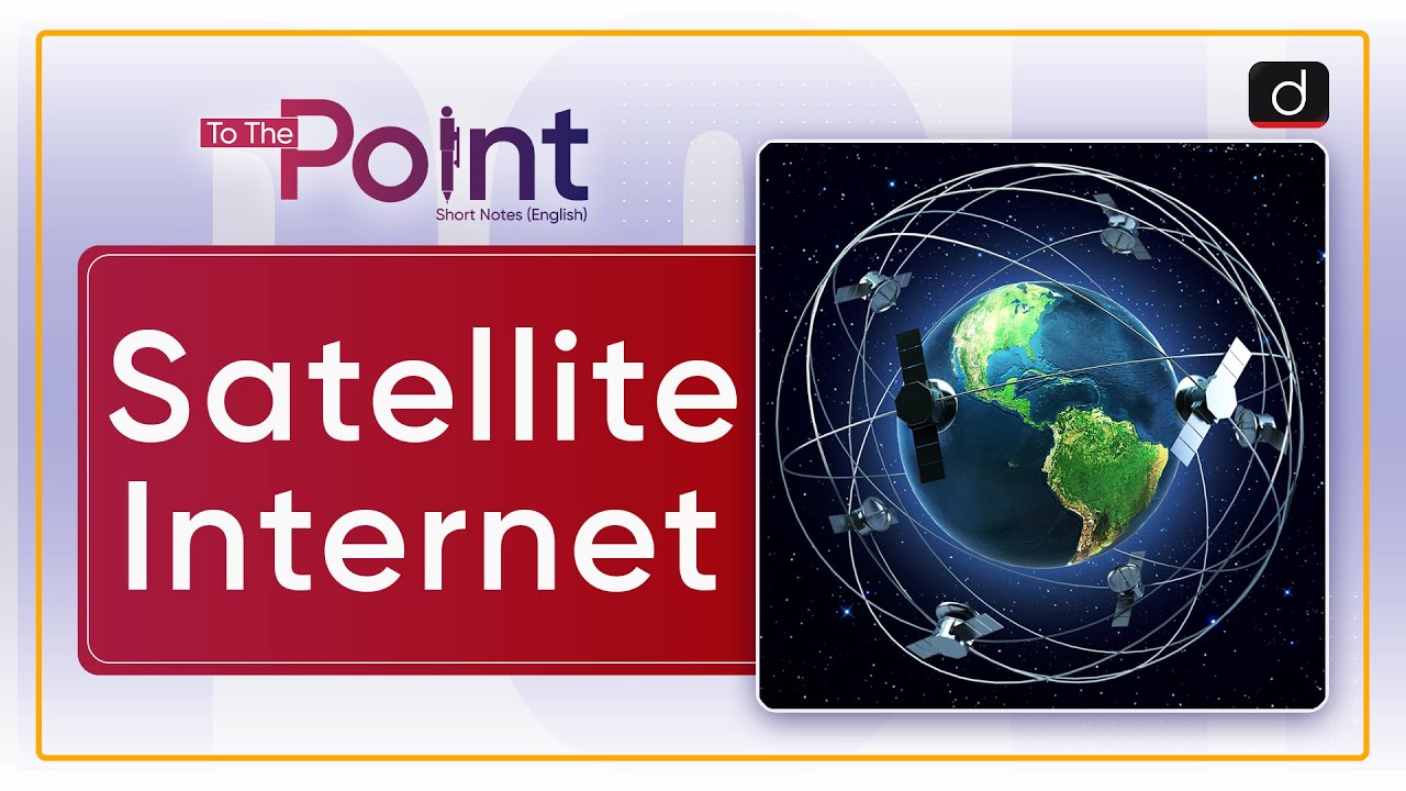 Satellite Internet - To The Point | Drishti IAS English