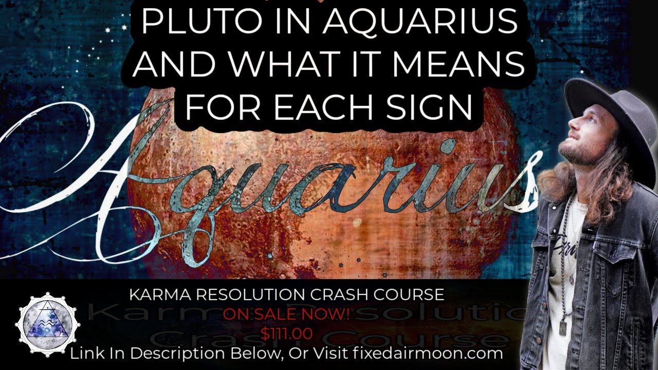 Pluto In Aquarius, And What It Means For Each Sign.