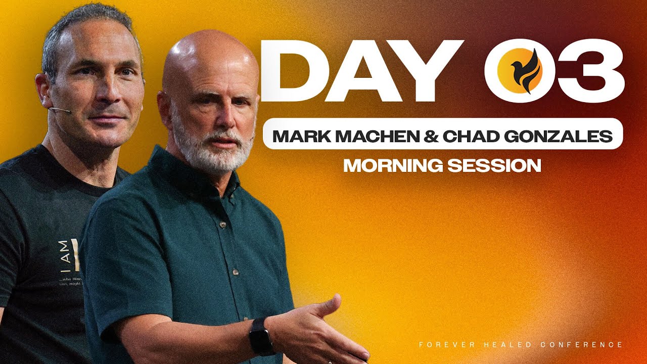 Forever Healed Conference | Mark Machen & Chad Gonzales | Forever Free