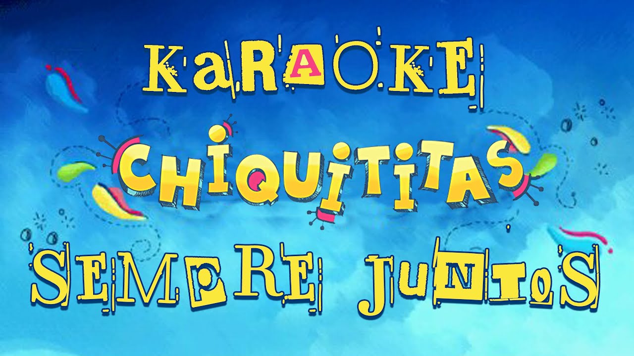 Chiquititas - Sempre Juntos KARAOKE