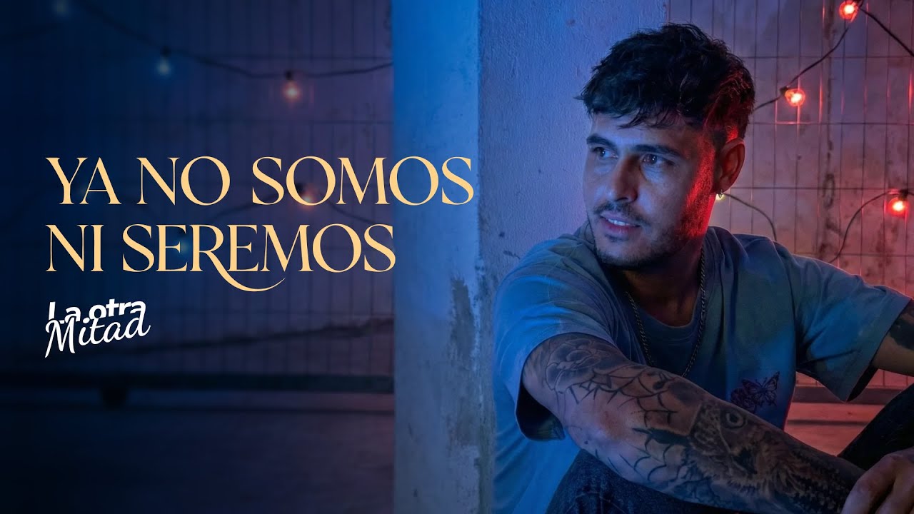 La Otra Mitad - Ya No Somos Ni Seremos
