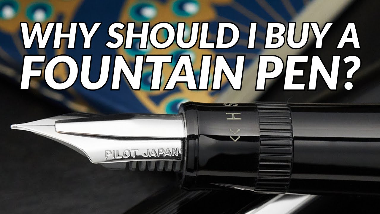 Why Should I Buy a Fountain Pen?