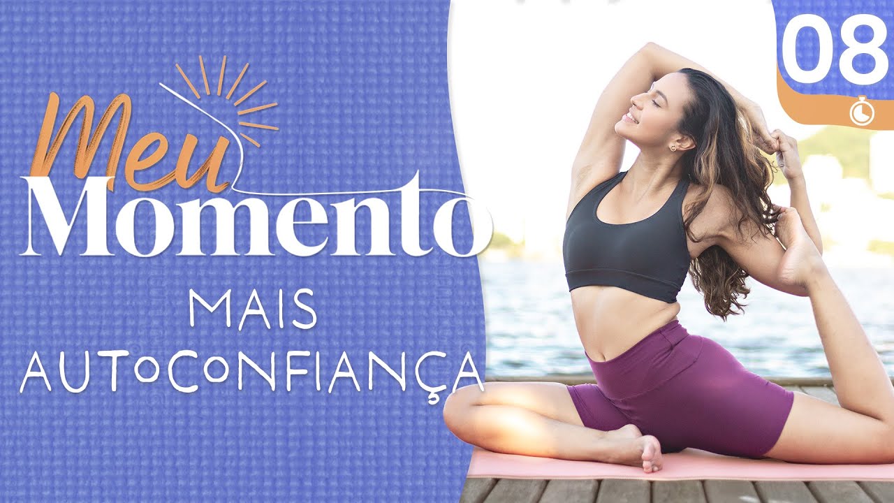 Yoga para Autoconfiança e Autoestima – Parar de se Comparar | Projeto Meu Momento