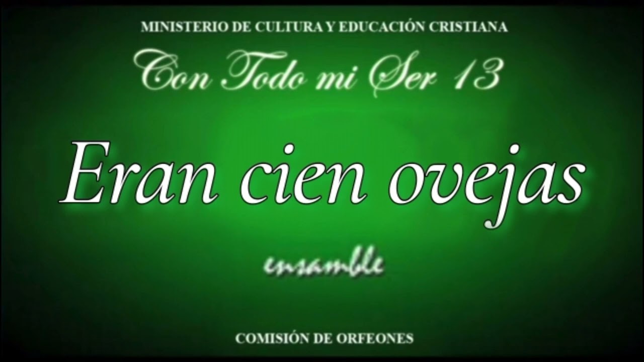 Eran cien Ovejas ENSAMBLE (Con Todo mi Ser 13) LLDM.