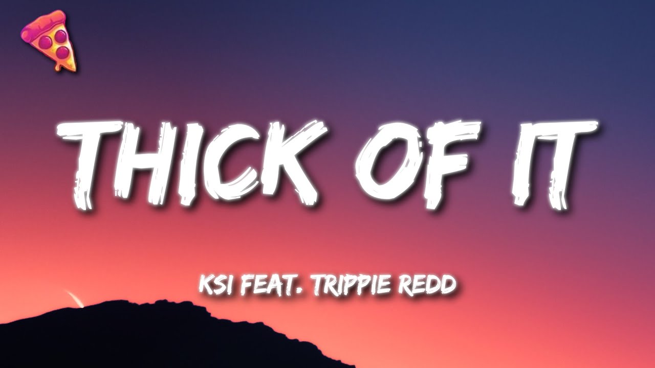 KSI - Thick Of It (Lyrics) ft. Trippie Redd