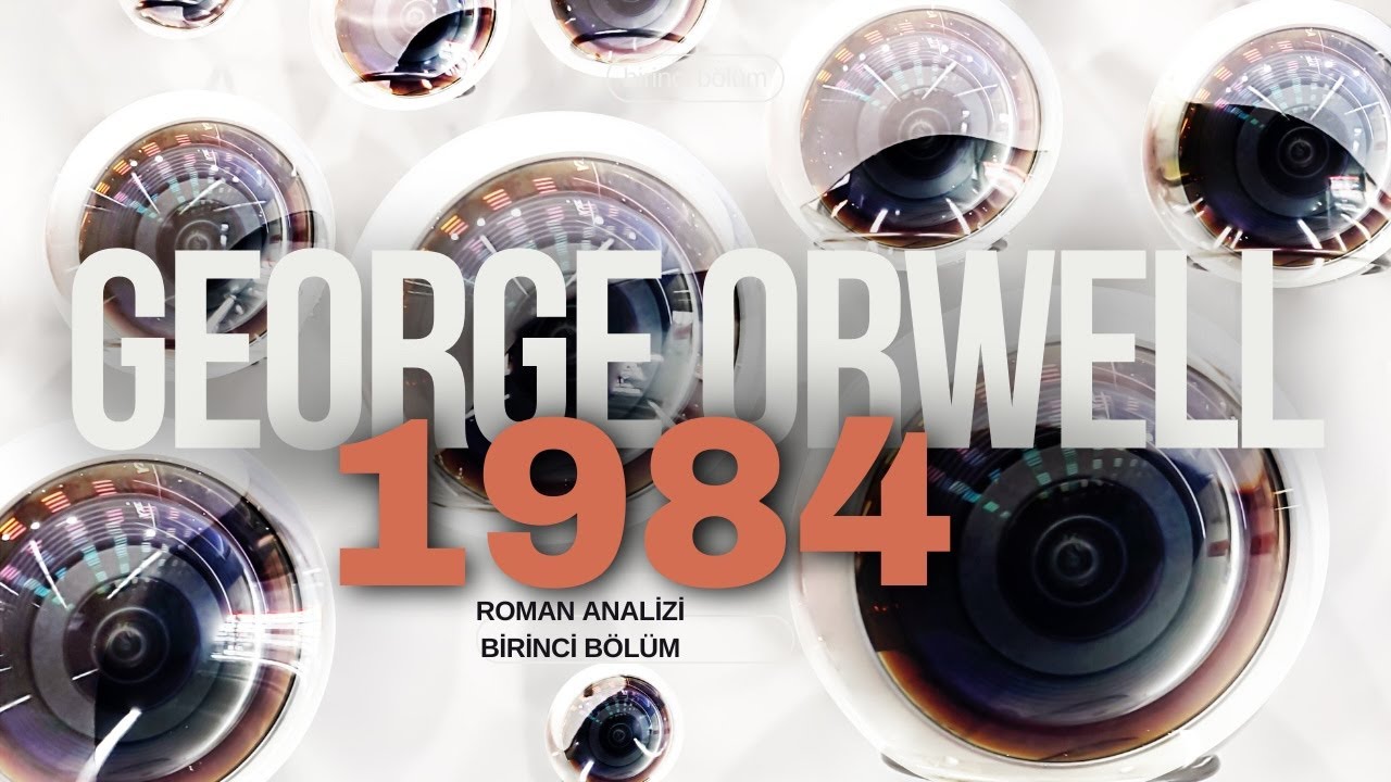 Büyük Birader'in Gözü Üstünde (1): George Orwell'in 1984 Romanını Neden Okumalıyız?
