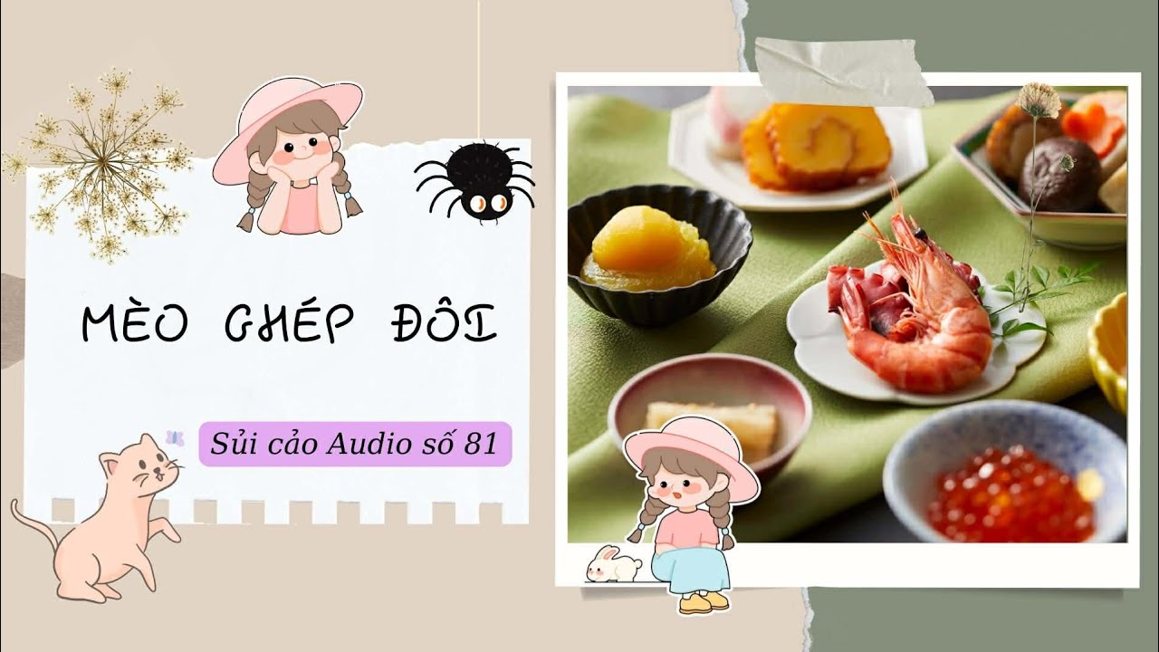 MÈO GHÉP ĐÔI ~ SỦI CẢO AUDIO SỐ 81
