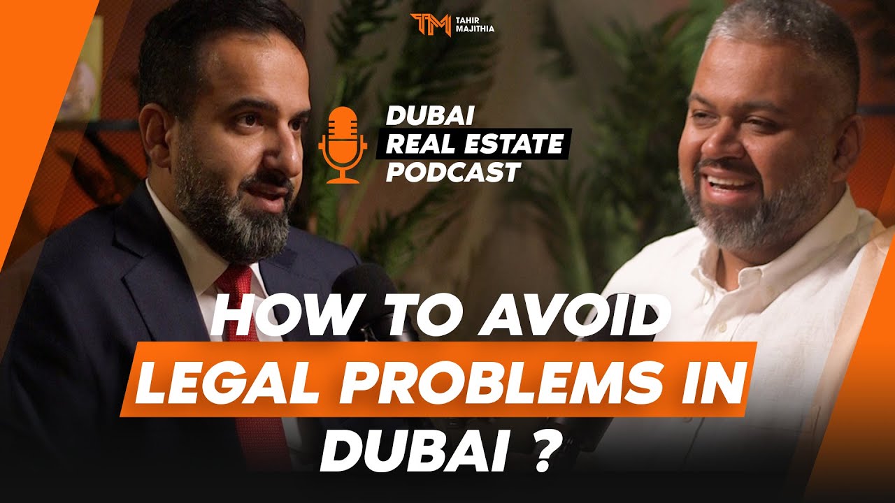 HOW TO AVOID LEGAL PROBLEMS IN DUBAI ? ARASH ZAD ON DUBAI REAL ESTATE PODCAST WITH TAHIR MAJITHIA