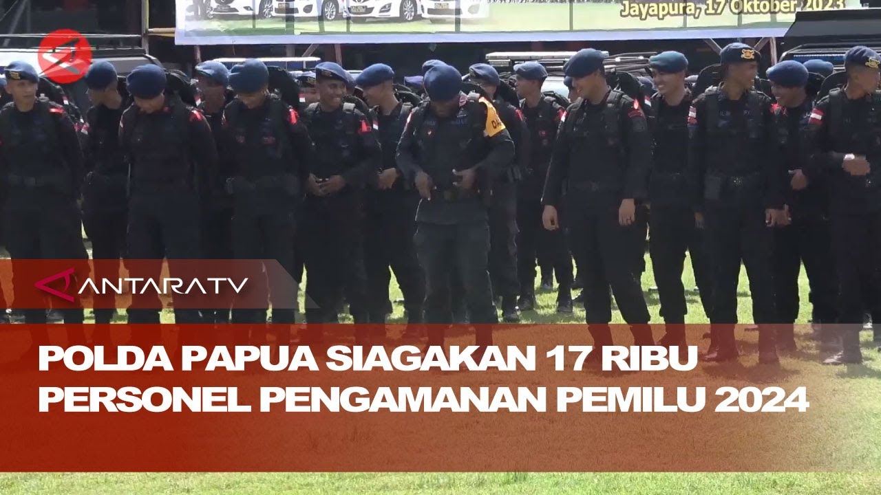 Polda Papua siagakan 17 ribu personel pengamanan pemilu 2024