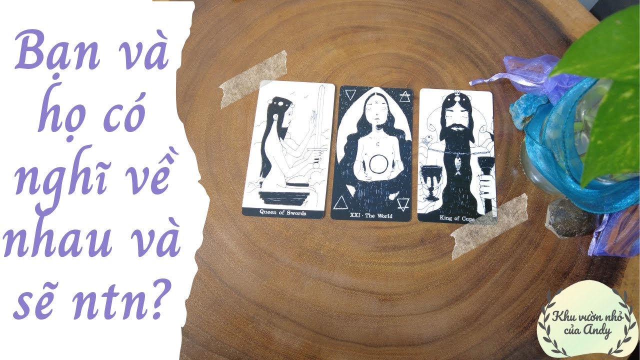 Bạn và họ có nghĩ về nhau và sẽ như thế nào? {Crush/Đang tìm hiểu/Ex} | Chọn 1 tụ bài | Xem tarot
