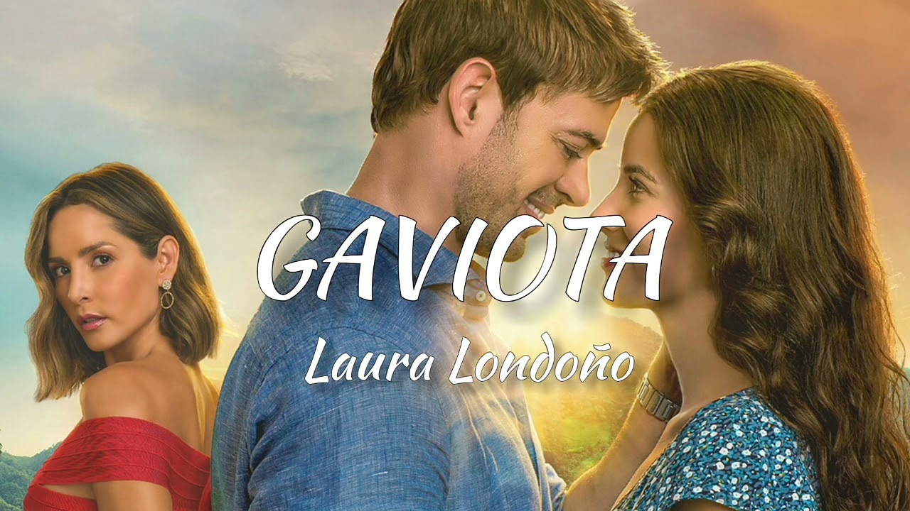 Laura Londo&ntilde;o - Gaviota | Letra (Tema oficial de Caf&eacute; con aroma de Mujer)