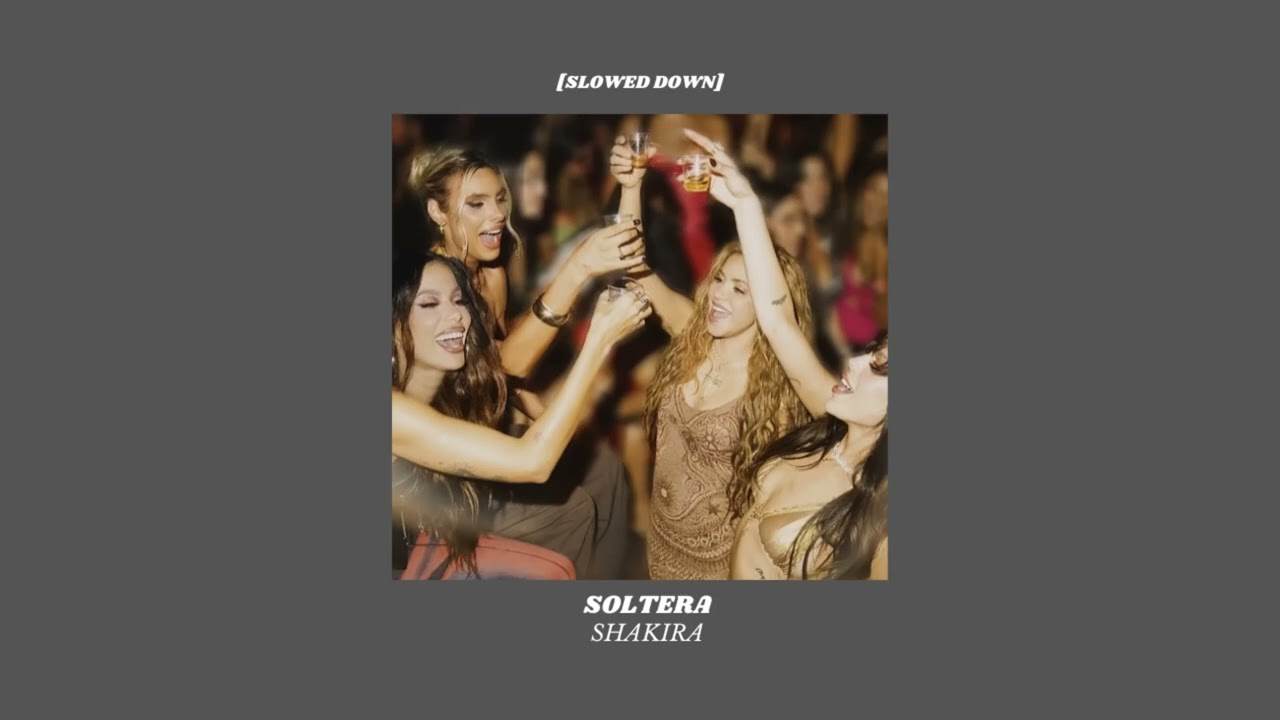 Shakira - Soltera (slowed)